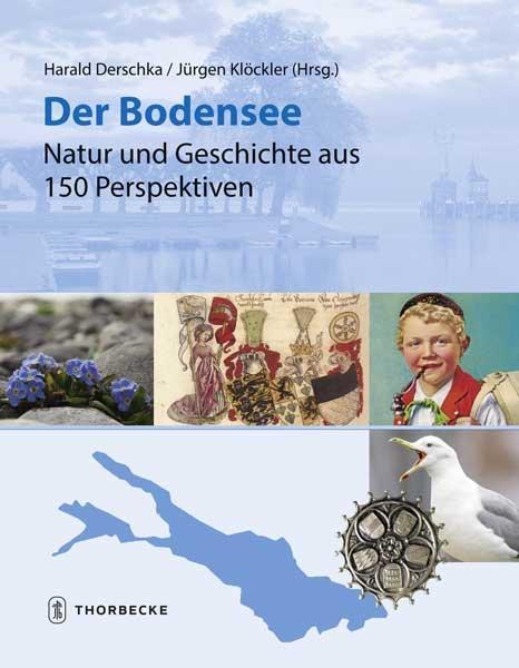 Der Bodensee - Natur und Geschichte aus 150 Perspektiven - Derschka, Harald|Klöckler, Jürgen