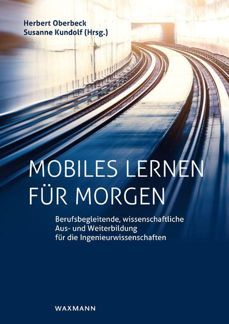 Mobiles Lernen für morgen - Kundolf, Susanne|Kundolf, Susanne|Oberbeck, Herbert|Oberbeck, Herbert|Bals, Thomas|Bartsch, Annette|Beinke, Kristina|Hardinghaus, Bernhard|Hesse, Martin|Jepsen, Sonja|John, Peter|Kalbreyer, Daniel|Klimmek, Elisabeth|Knips, Julia|Kosanke, Janna Katharina|N