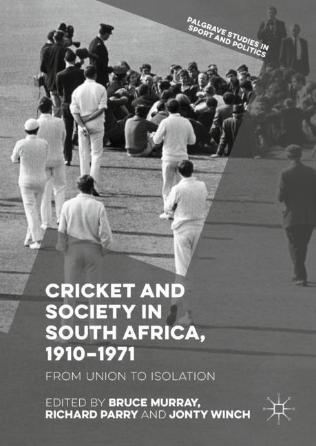 Cricket and Society in South Africa, 1910-1971 - Murray, Bruce|Parry, Richard|Winch, Jonty