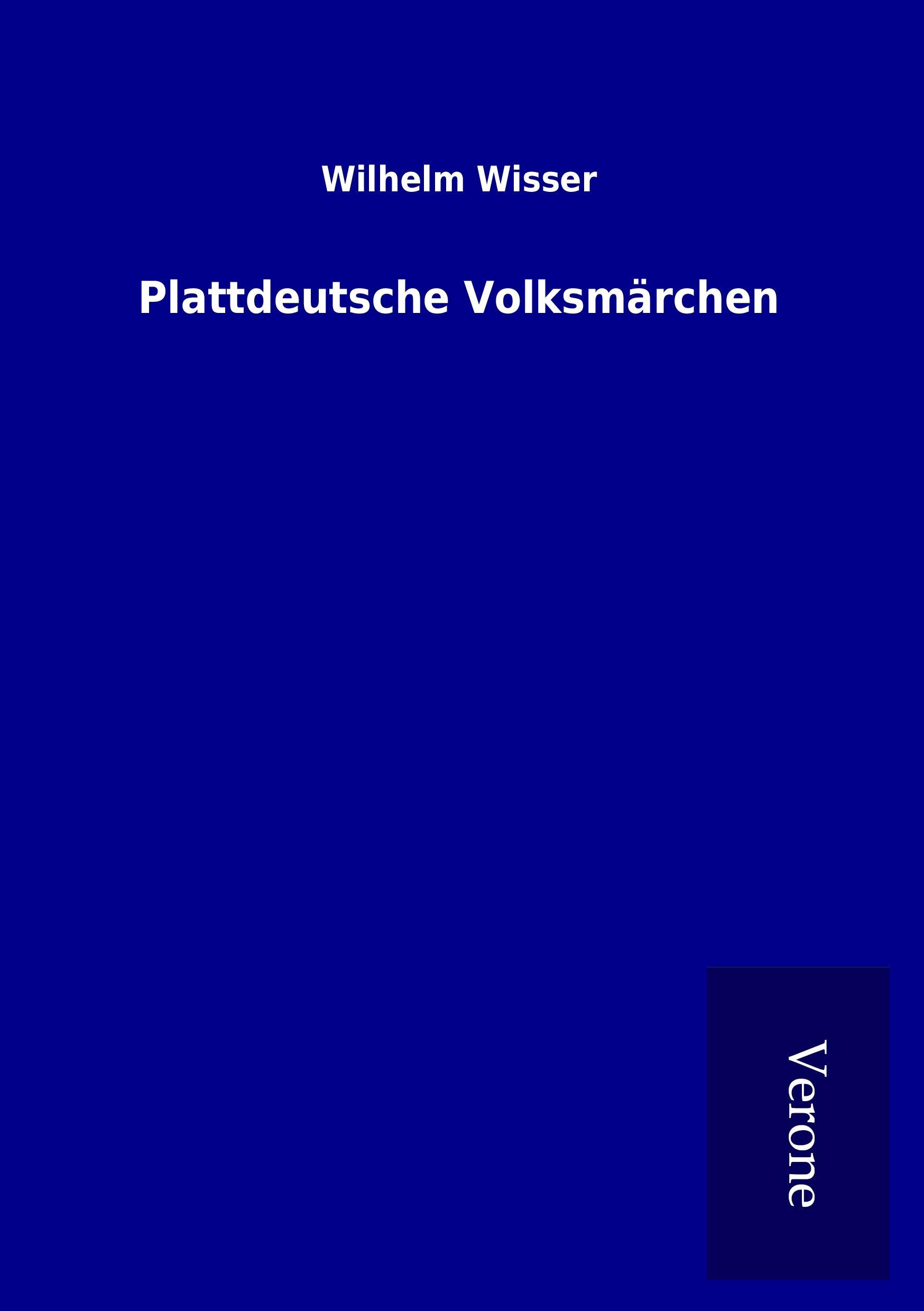 Plattdeutsche Volksmaerchen - Wisser, Wilhelm