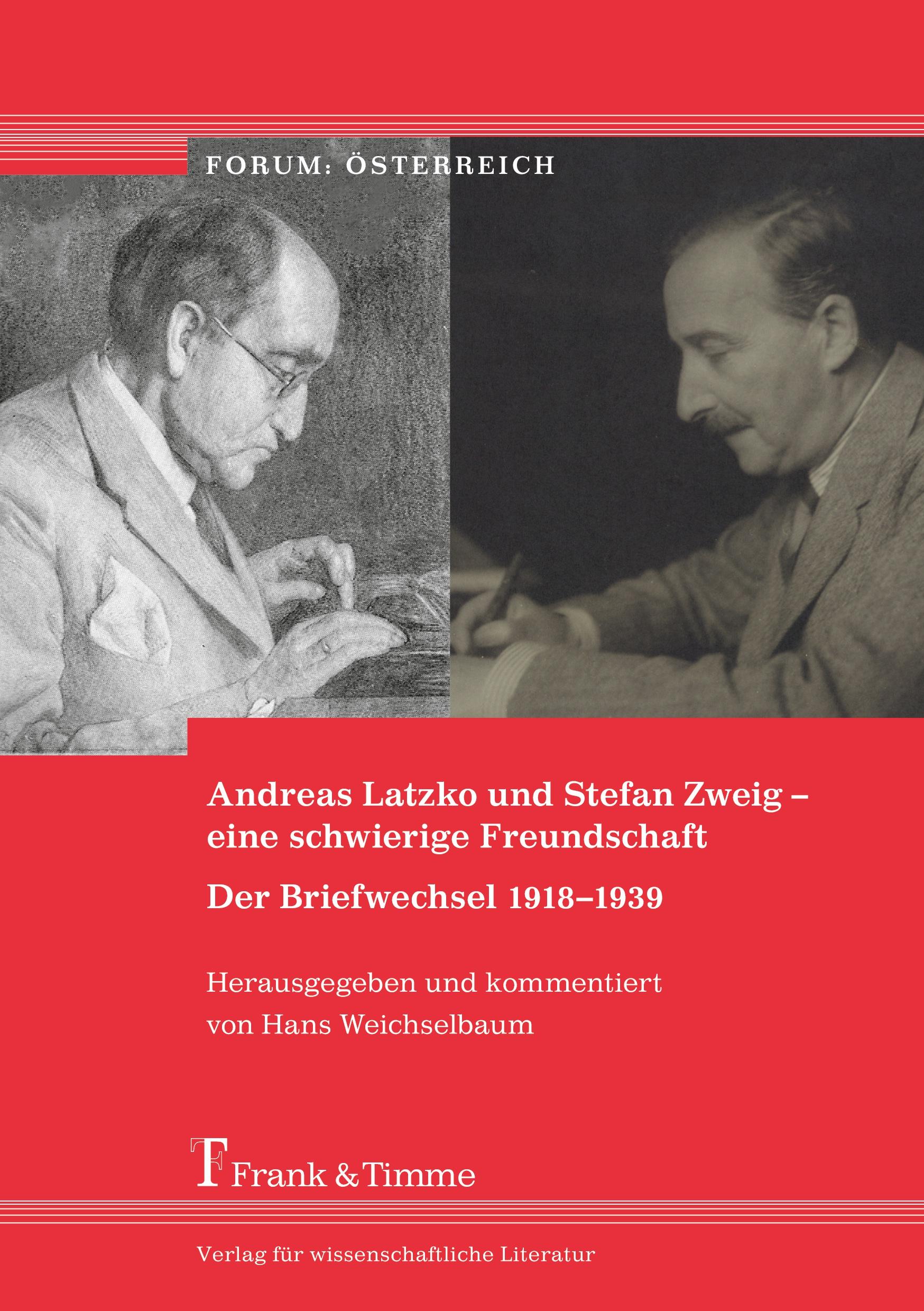 Andreas Latzko und Stefan Zweig - eine schwierige Freundschaft. Der Briefwechsel 1918-1939 - Latzko, Andreas|Zweig, Stefan