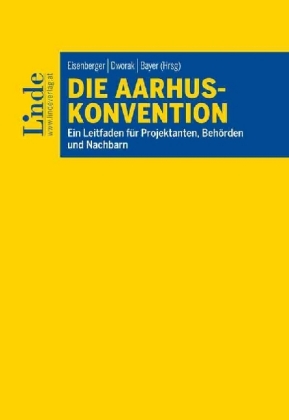 Die Aarhus-Konvention - Brenneis, Alexander|Wurzinger, Jasmin|Wagner-Reitinger, Marie|Jantscher, Reinhard|Rockenschaub, Chiara|Ivankovics, Peter