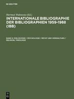 Internationale Bibliographie der Bibliographien 1959-1988 (IBB), Band 6, Philosophie / Psychologie / Recht und Verwaltung / Religion, Theologie
