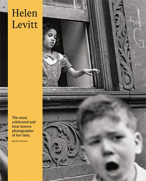 Helen Levitt - Albertina Wien|Forbes, Duncan|Rebhandl, Bert|Mahler, Astrid|Moser, Walter|Natlacen, Christina|Radde, Manuel