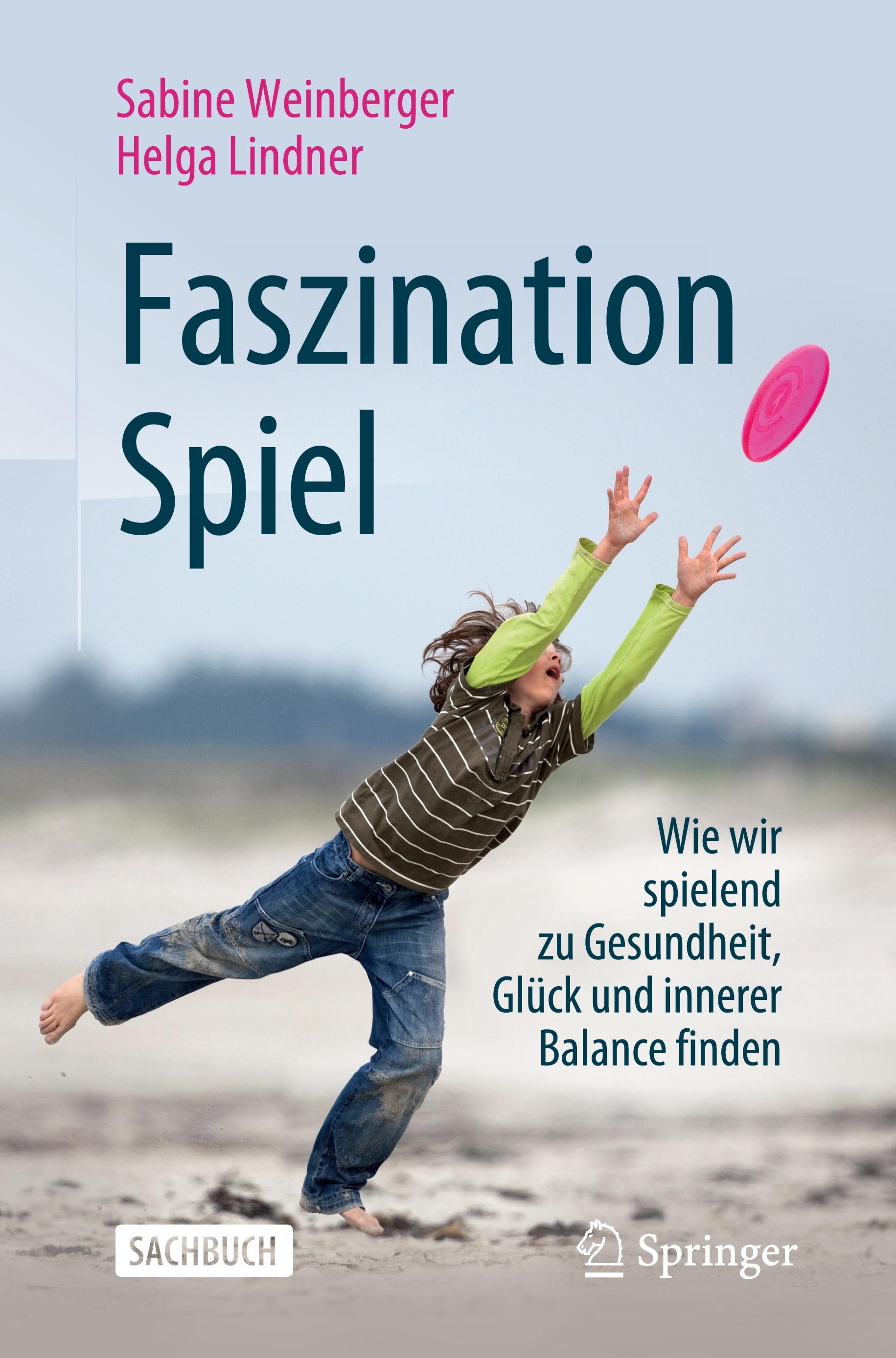 Faszination Spiel - Sabine Weinberger|Helga Lindner