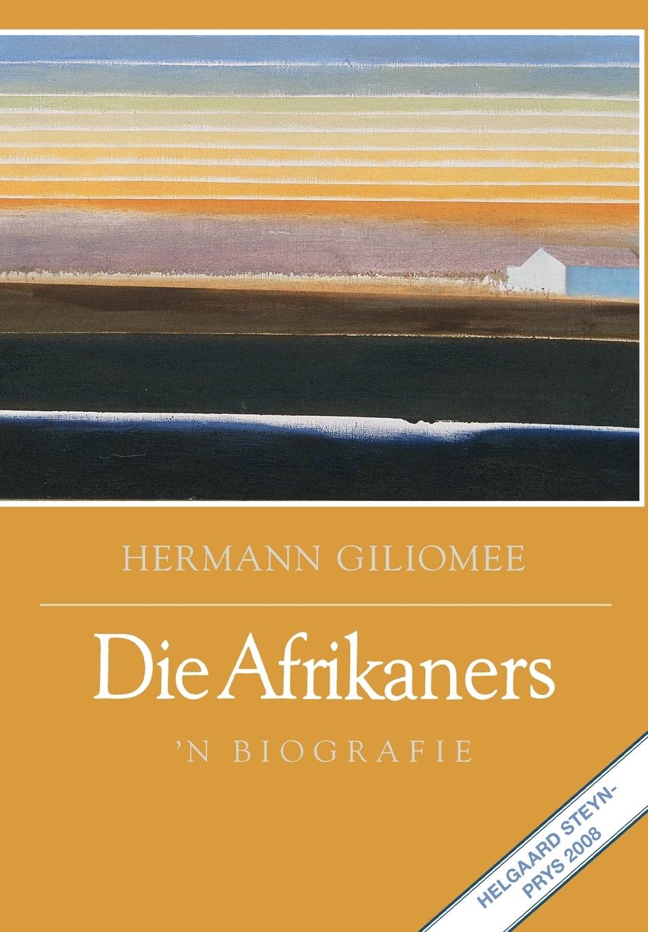 Die Afrikaners: \\ N Biografi - Giliomee, Hermann