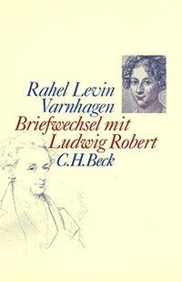 Briefwechsel mit Ludwig Robert - Varnhagen, Rahel Levin|Robert, Ludwig
