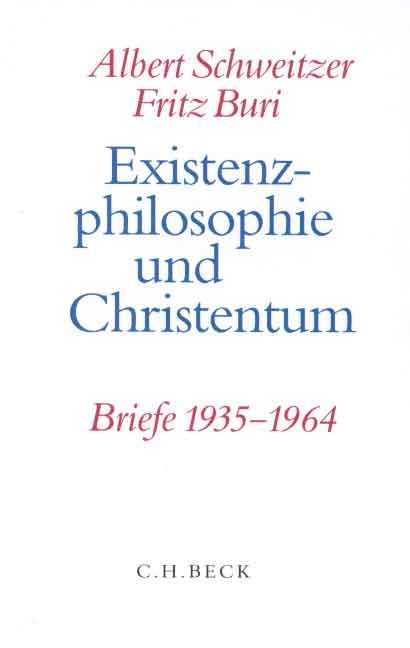 Existenzphilosophie und Christentum - Albert Schweitzer|Fritz Buri