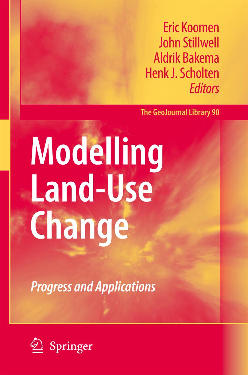 Modelling Land-Use Change - Koomen, Eric|Stillwell, John|Bakema, Aldrik|Scholten, Henk J.