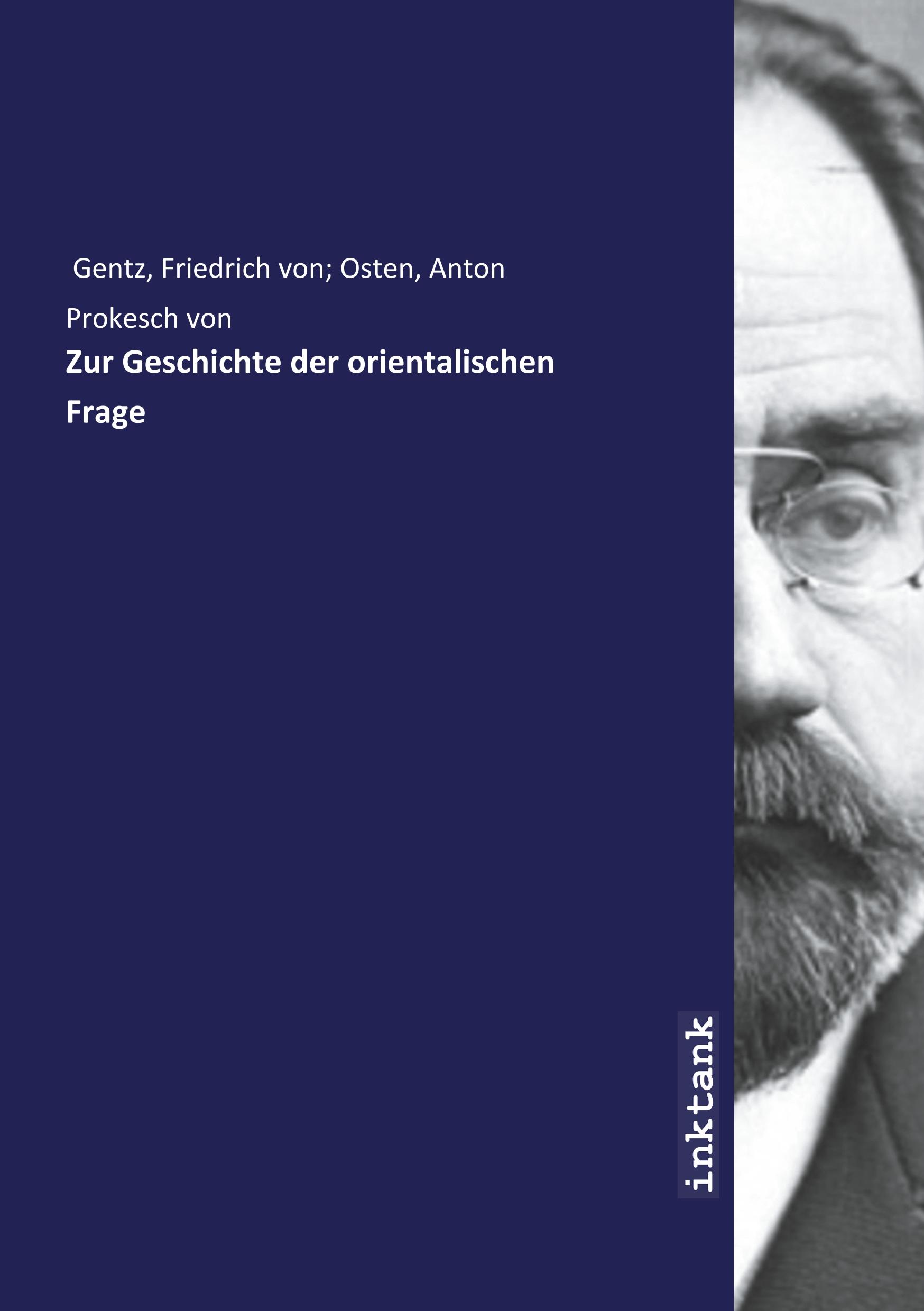 Zur Geschichte der orientalischen Frage - Gentz, Friedrich von, 1764-1832,Prokesch von Osten, Anton, Graf, 183