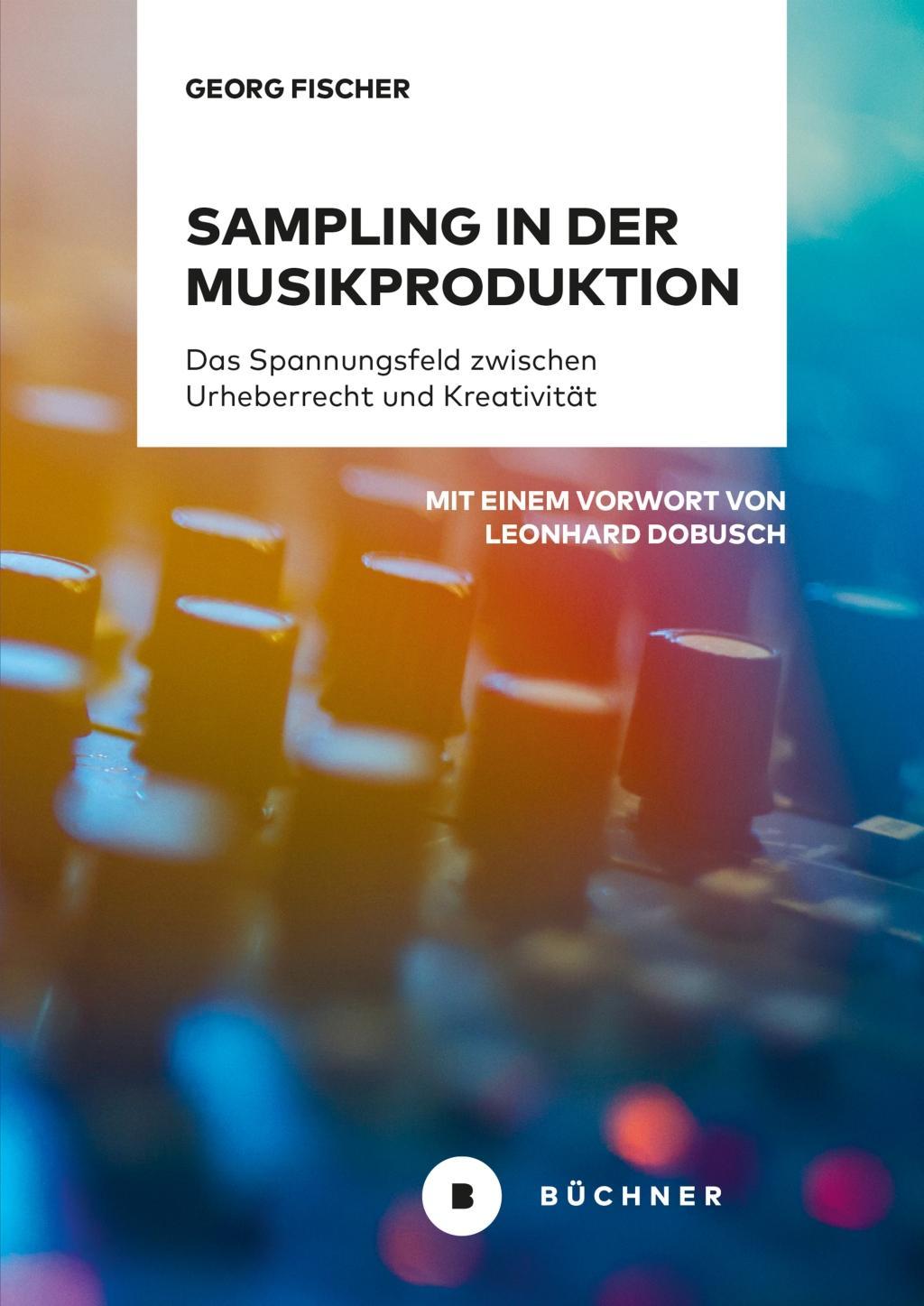 Sampling in der Musikproduktion - Fischer, Georg|Dobusch, Leonhard