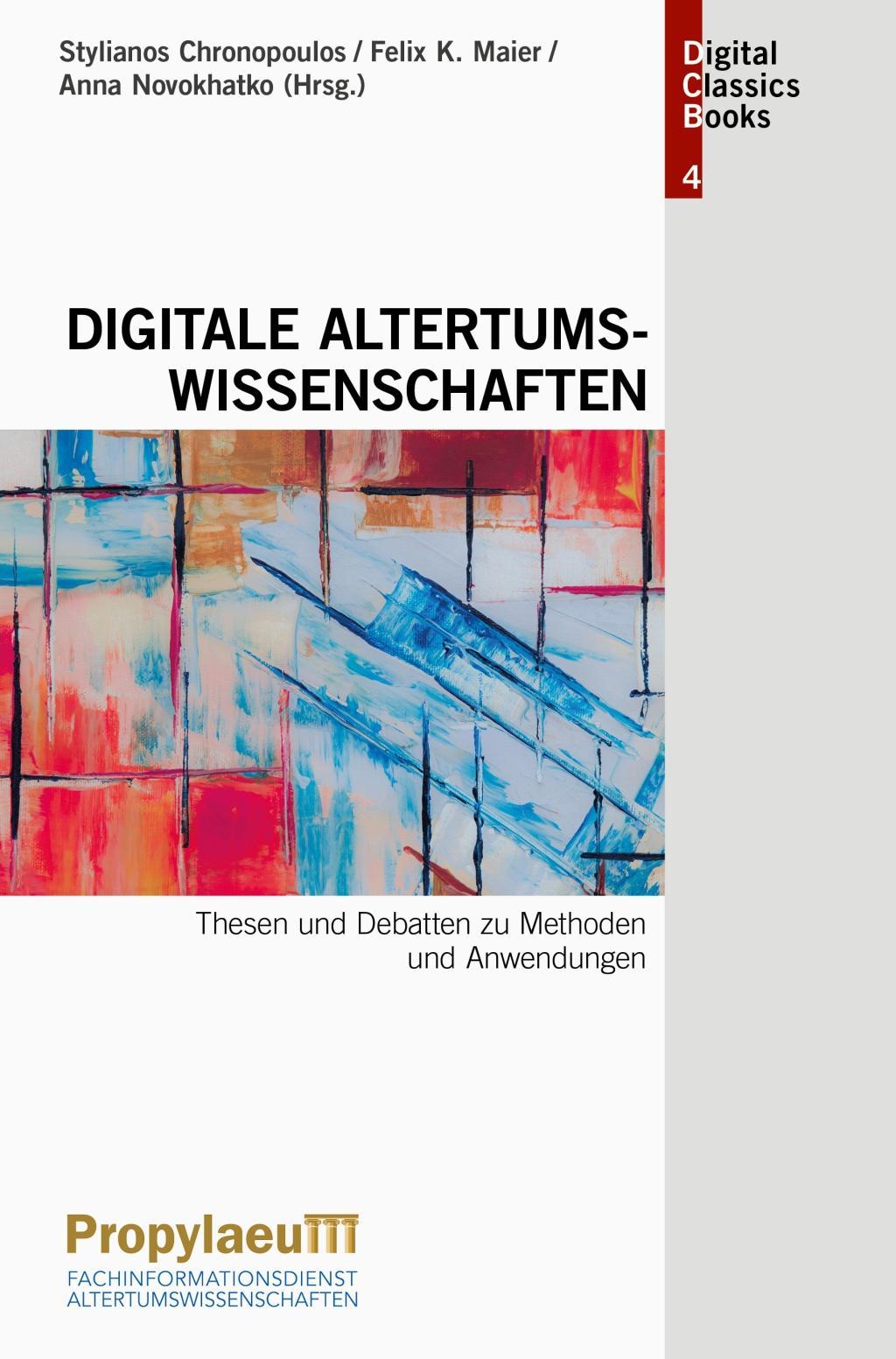 Digitale Altertumswissenschaften - Chronopoulos, Stylianos|Maier, Felix K.|Novokhatko, Anna