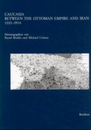 Caucasia Between the Ottoman Empire and Iran - Motika, Raoul|Ursinus, Michael