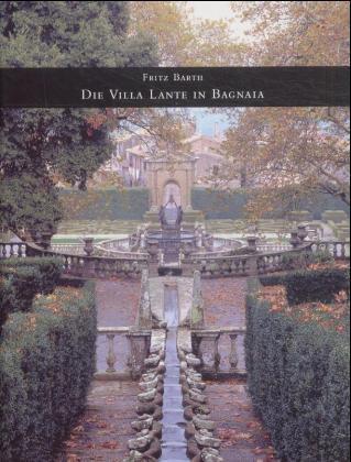 Die Villa Lante in Bagnaia - Barth, Fritz