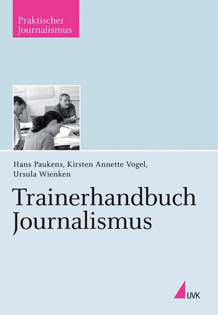 Trainerhandbuch Journalismus - Paukens, Hans|Vogel, Kirsten A.|Wienken, Ursula
