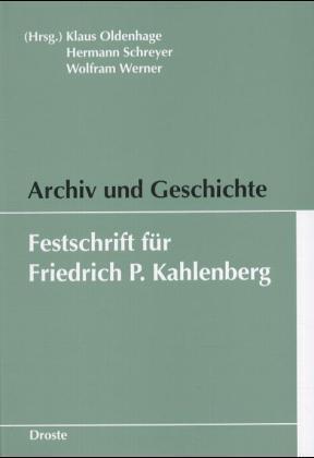 Archiv und Geschichte - Oldenhage, Klaus|Schreyer, Hermann|Werner, Wolfram