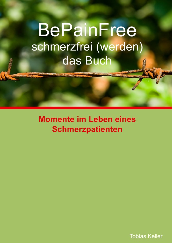 Be Pain Free - schmerzfrei (werden) das Buch - Keller, Tobias