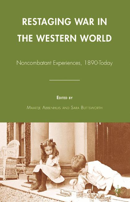 Restaging War in the Western World - Abbenhuis, M.|Buttsworth, S.