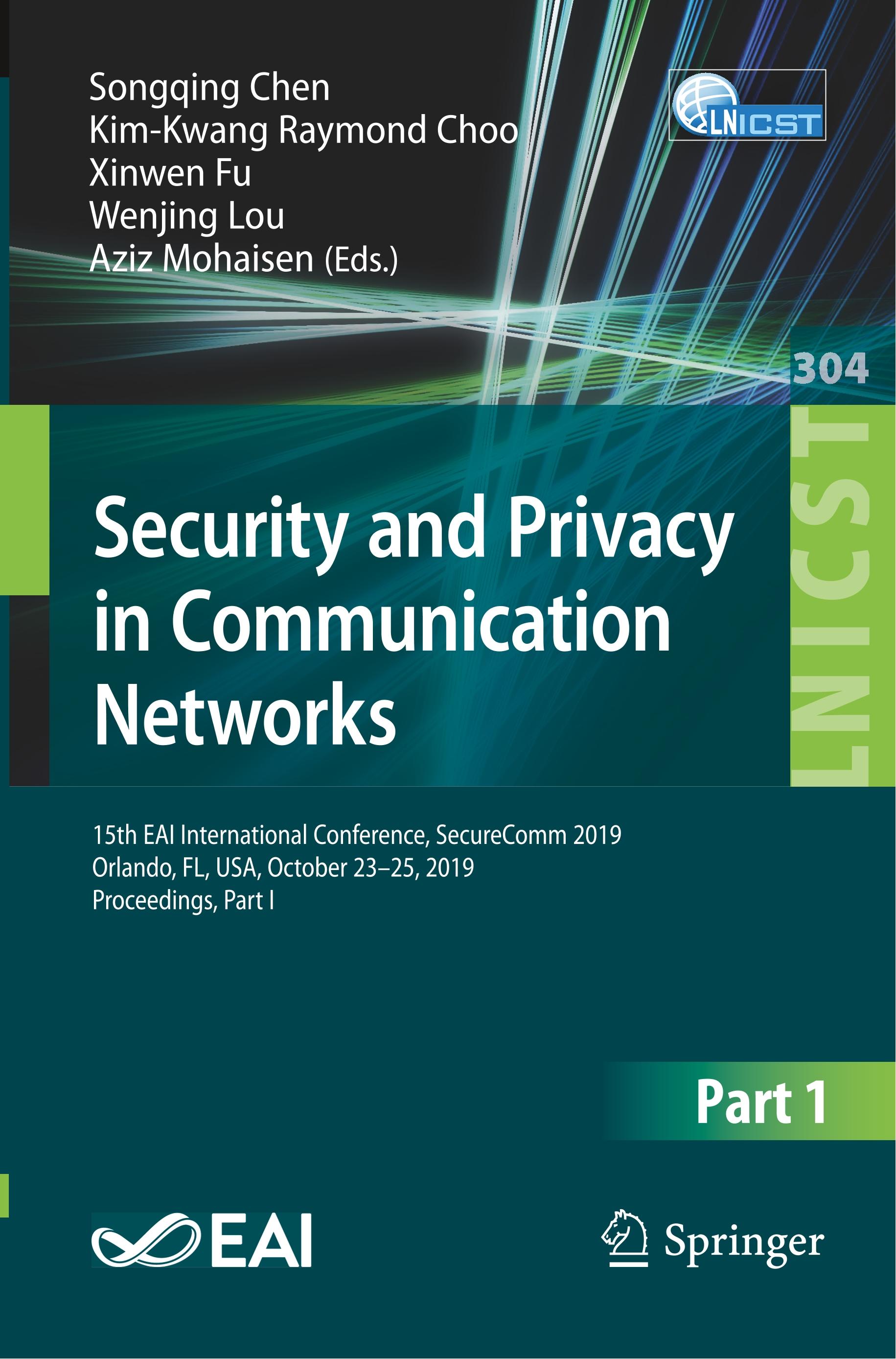 Security and Privacy in Communication Networks - Chen, Songqing|Choo, Kim-Kwang Raymond|Fu, Xinwen|Lou, Wenjing|Mohaisen, Aziz