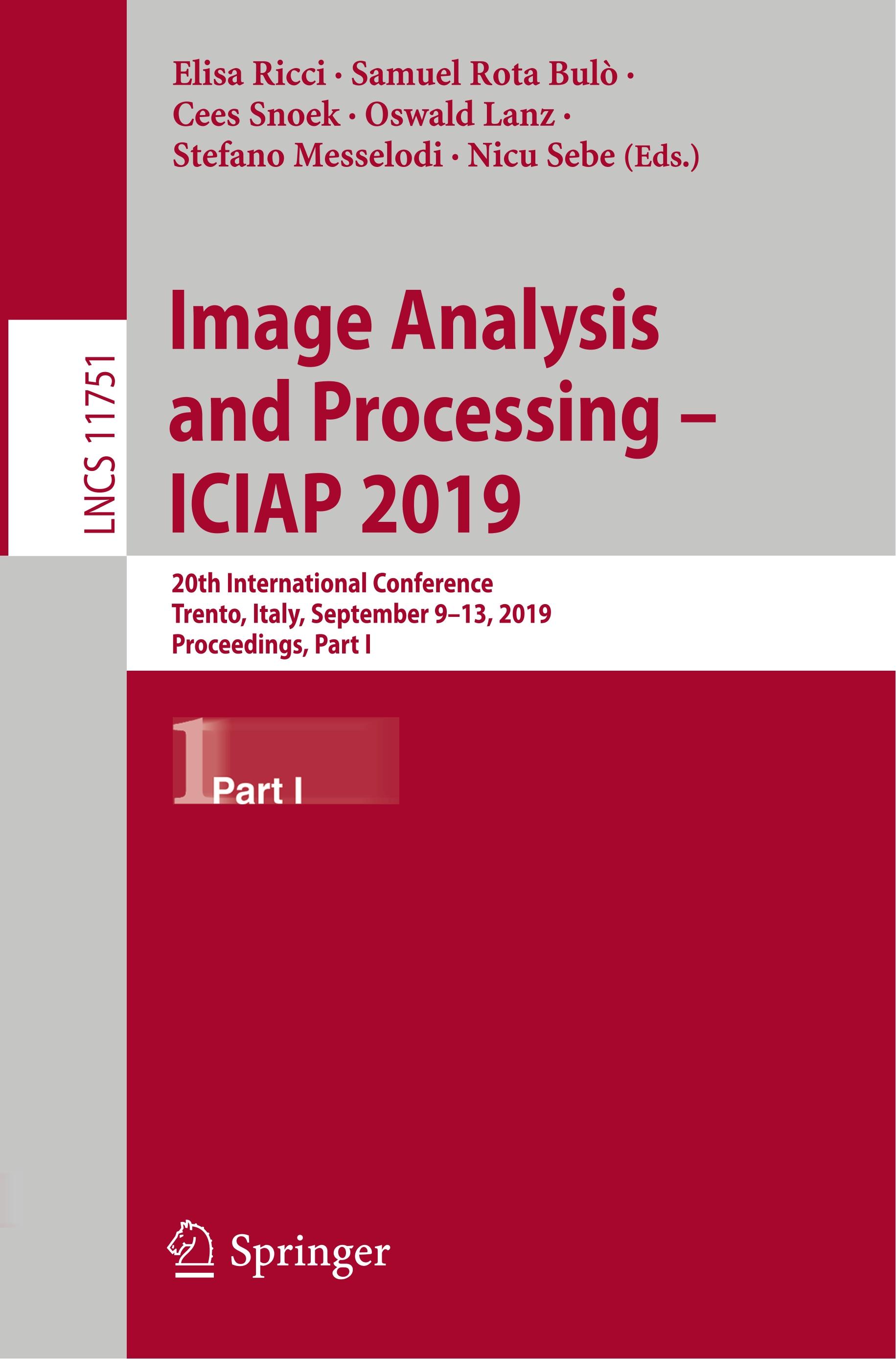 Image Analysis and Processing - ICIAP 2019 - Ricci, Elisa|Rota BulÃ², Samuel|Snoek, Cees|Lanz, Oswald|Messelodi, Stefano|Sebe, Nicu