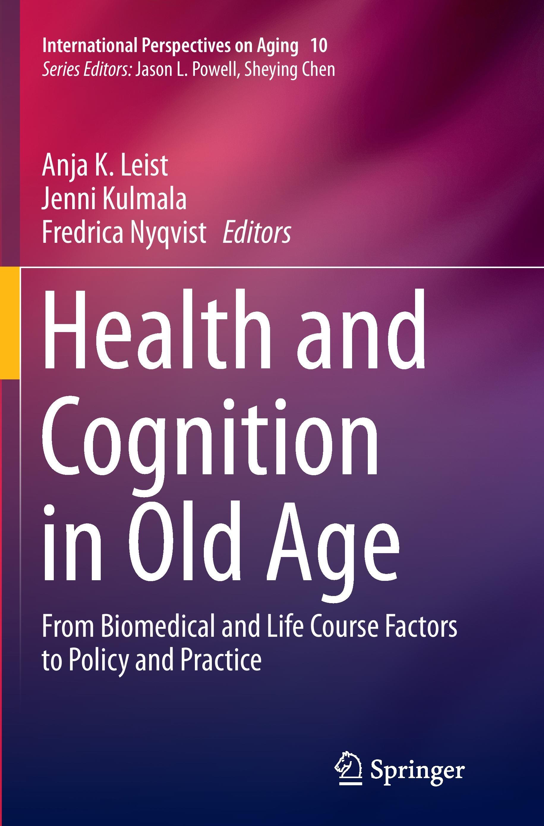 Health and Cognition in Old Age - Leist, Anja K.|Kulmala, Jenni|Nyqvist, Fredrica
