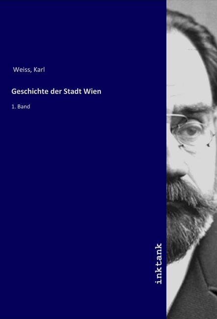 Geschichte der Stadt Wien - Weiss, Karl