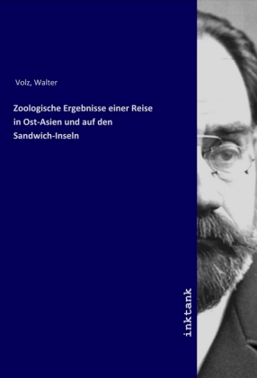 Zoologische Ergebnisse einer Reise in Ost-Asien und auf den Sandwich-Inseln - Volz, Walter