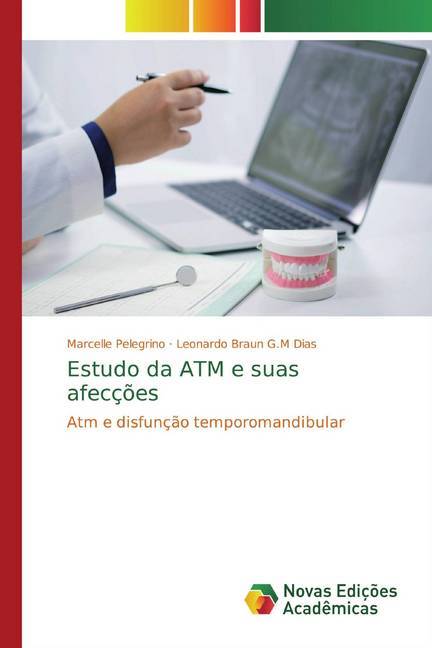 Estudo da ATM e suas afecções - Marcelle Pelegrino|Leonardo Braun G.M Dias
