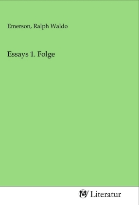Essays 1. Folge - Emerson, Ralph Waldo