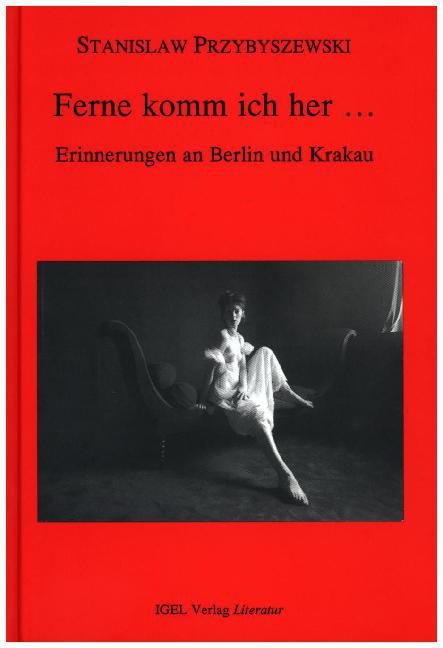 Werke, Aufzeichnungen und ausgewÃƒÂ¤hlte Briefe. Gesamtausgabe mit einem. / Ferne komm ich her. - Przybyszewski, Stanislaw|Schardt, Michael M.