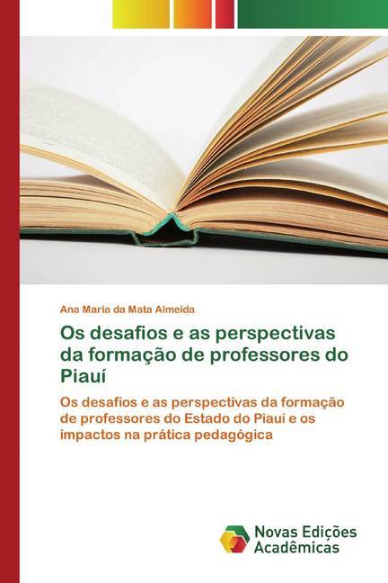 Os desafios e as perspectivas da formação de professores do Piauí - Ana Maria da Mata Almeida