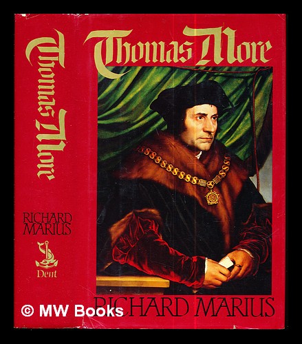 Thomas More : a biography / by Richard Marius - Marius, Richard (1933-)