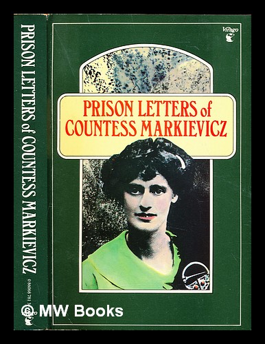 Prison letters of Countess Markievicz - Markievicz, Constance de (1868-1927)