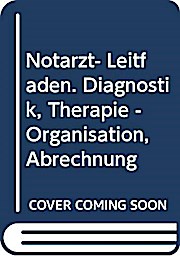 Notarzt- Leitfaden. Diagnostik, Therapie - Organisation, Abrechnung - von Hintzenstern Ulrich