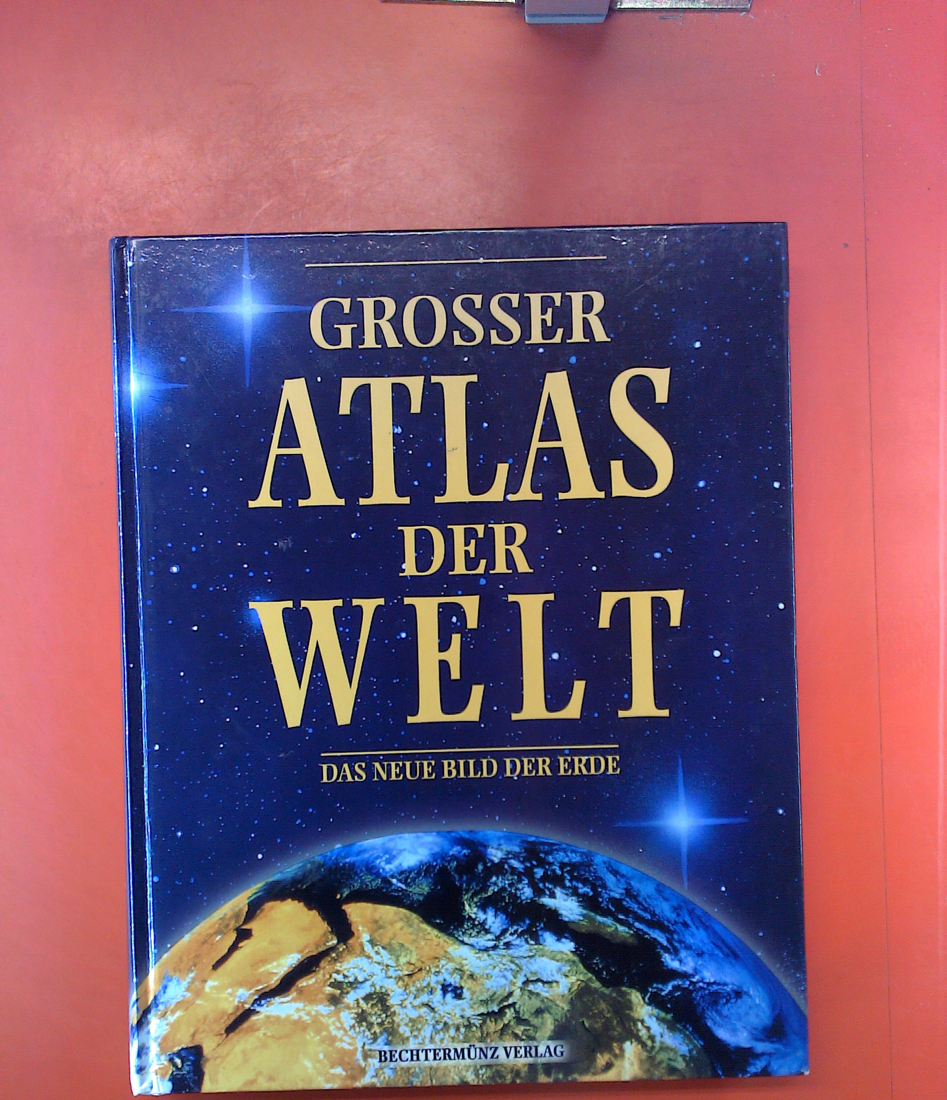 Grosser Atlas der Welt, Das Neue Bild der Erde - Autorenkollektiv