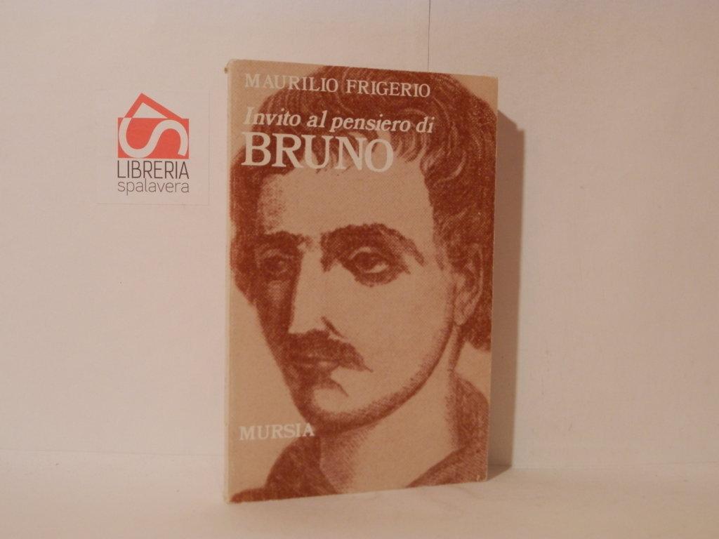 Invito al pensiero di Giordano Bruno - Frigerio, Maurilio