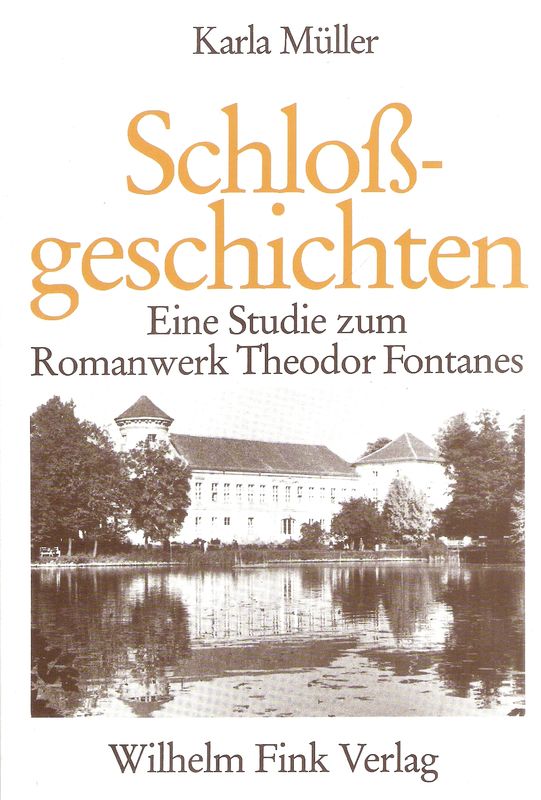 Schlossgeschichten. Eine Studie zum Romanwerk Theodor Fontanes. (Münchener germanistische Beiträge ; Bd. 36). - Müller, Karla