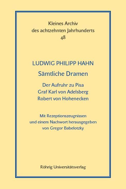 Saemtliche Dramen: Der Aufruhr zu Pisa - Graf Karl von Adelsberg - Robert von Hohenecken - Hahn, Ludwig Ph.