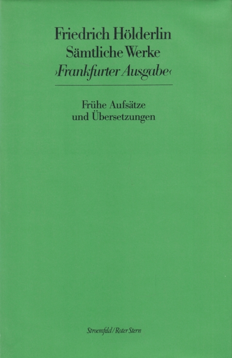 Sämtliche Werke Frankfurter Ausgabe 17 Frühe Aufsätze und Übersetzungen - Friedrich, Hölderlin