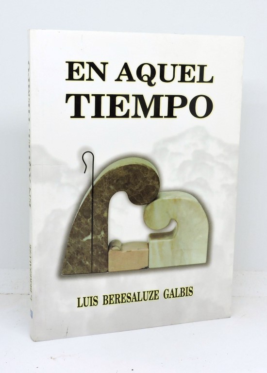 EN AQUEL TIEMPO - BERESALUZE GALBIS, Luis