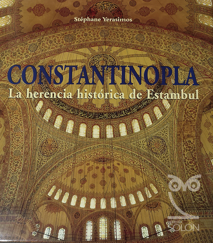 Constantinopla. La herencia histórica de Estambul - Stephane Yerasimons