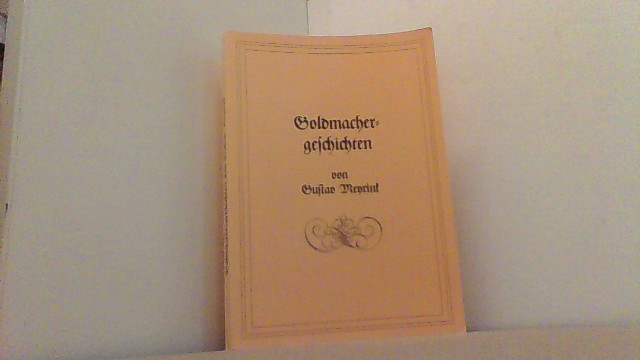 Goldmachergeschichten. - Meyrink, Gustav,