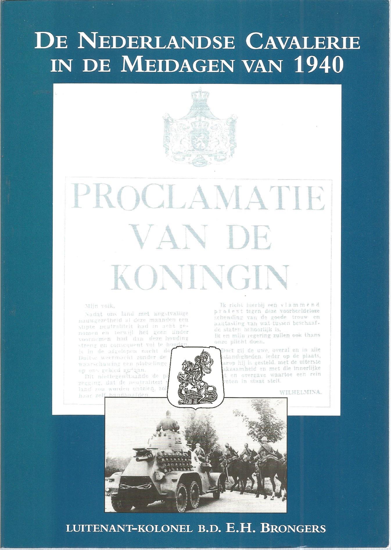 De Nederlandse Cavalerie in De Meidagen van 1940 - Brongers, Luitenant-Kolonel B.D. E.H., Illustrated by