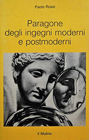 Paragone degli ingegni moderni e postmoderni - Rossi, Paolo