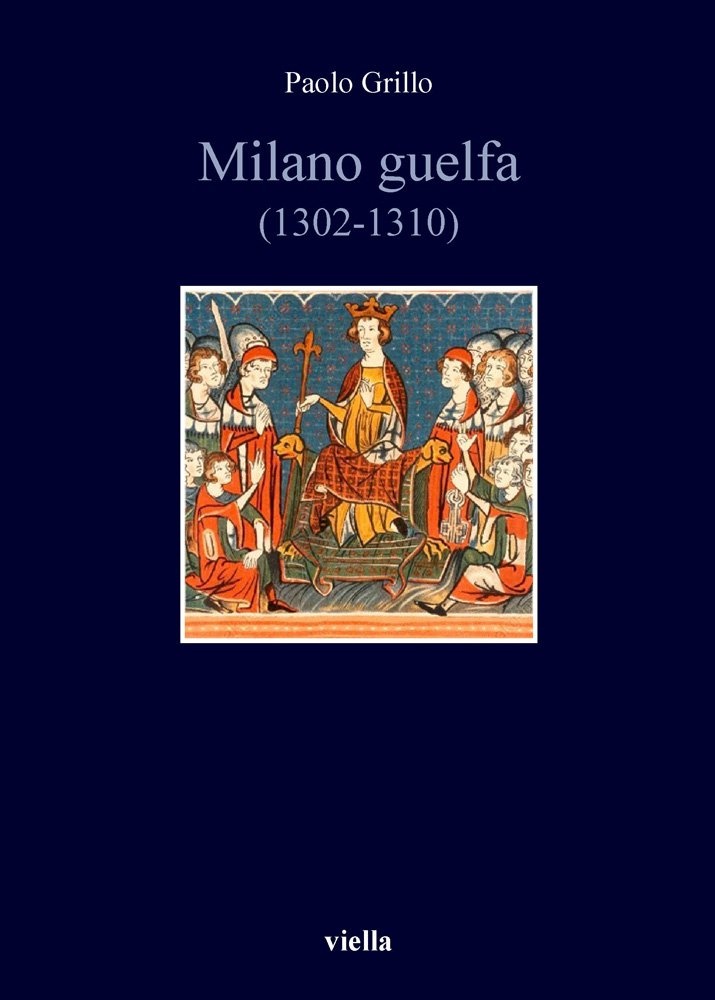 Milano guelfa (1302-1310) - Grillo Paolo