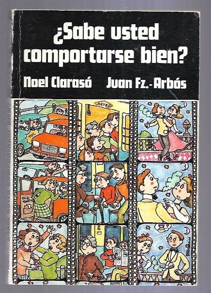 SABE USTED COMPORTARSE BIEN? - CLARASO, NOEL Y JUAN FERNANDEZ-ARBOS