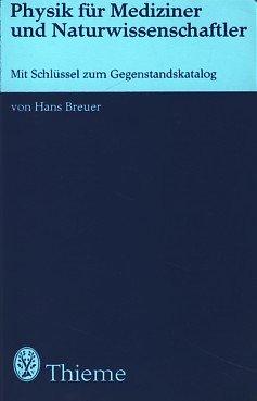 Physik für Mediziner und Naturwissenschaftler. Mit Schlüssel zum Gegenstandskata - Hans, Breuer,