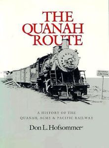 The Quanah Route : A History of the Quanah, Acme & Pacific Railway - Hofsommer, Don L.