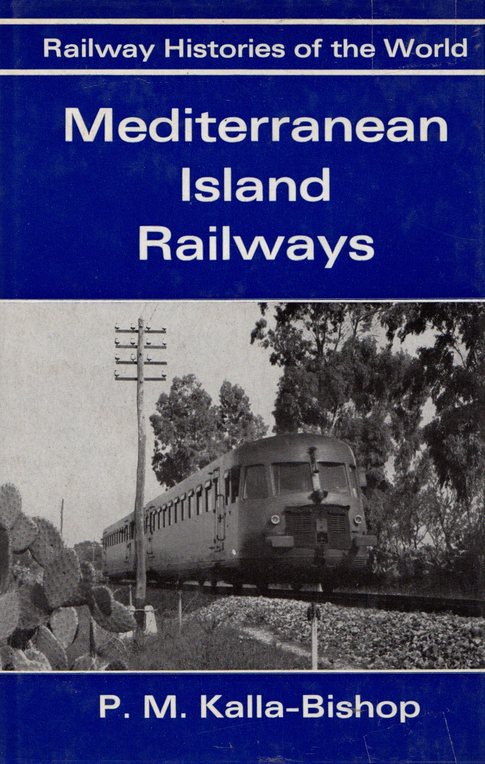 Railway Histories Of The World Mediterranean Island Railways By Kalla