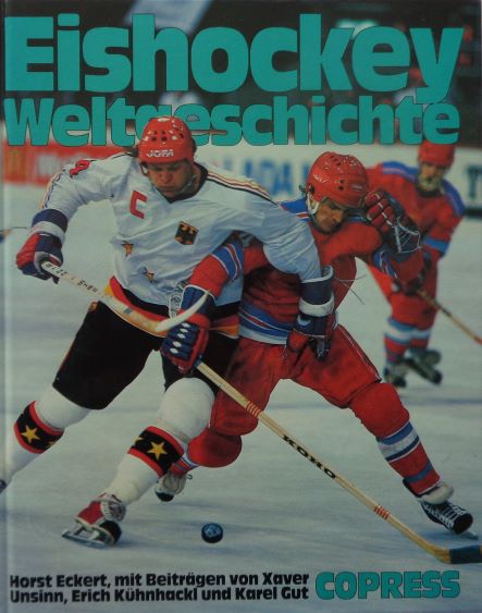 Eishockey Weltgeschichte. Mit Beiträgen von Karel Gut, Xaver Unsinn, Erich Kühnhackl, Ernst Martini, Günter Swoboda. - ECKERT, H.